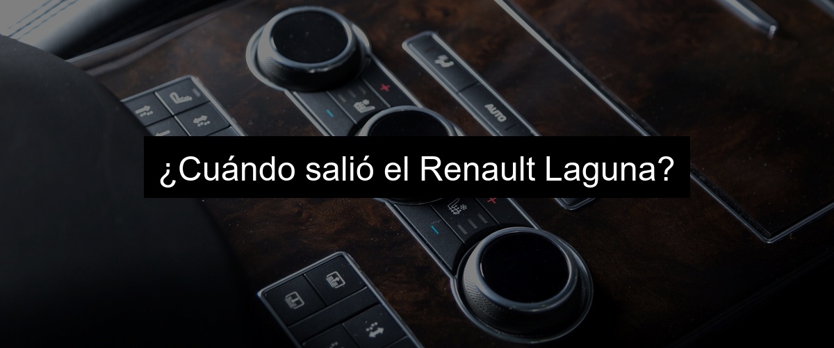 ¿Cuándo salió el Renault Laguna?