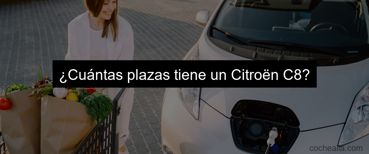 ¿Cuántas plazas tiene un Citroën C8?