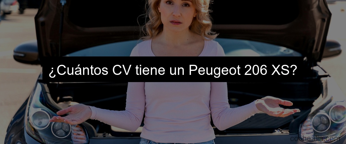 ¿Cuántos CV tiene un Peugeot 206 XS?