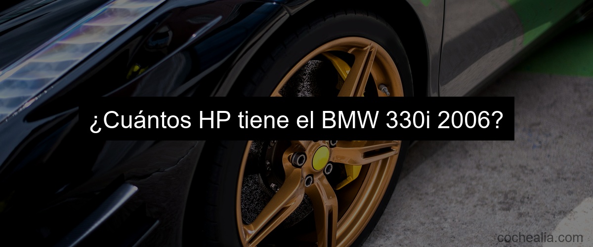 ¿Cuántos HP tiene el BMW 330i 2006?