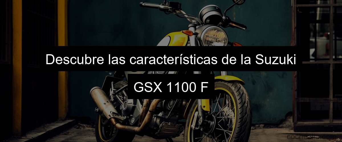 Descubre las características de la Suzuki GSX 1100 F