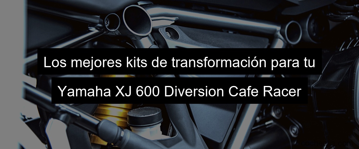 Los mejores kits de transformación para tu Yamaha XJ 600 Diversion Cafe Racer