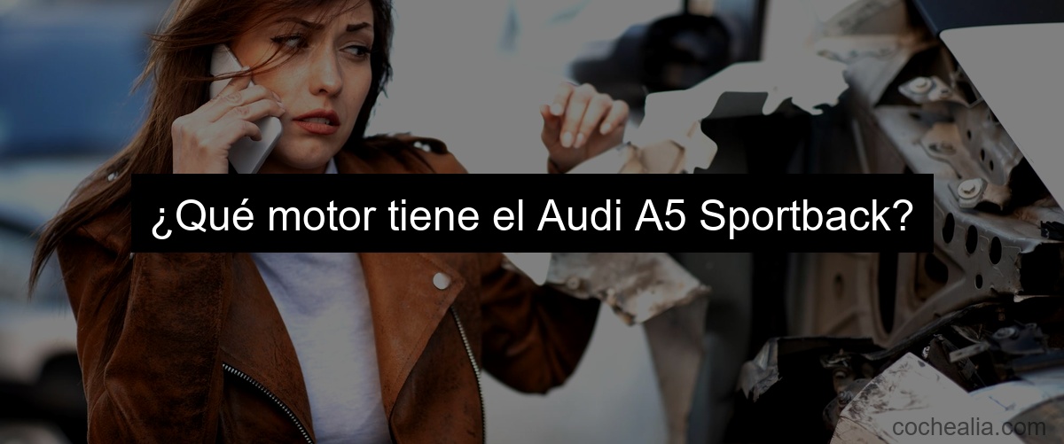 ¿Qué motor tiene el Audi A5 Sportback?