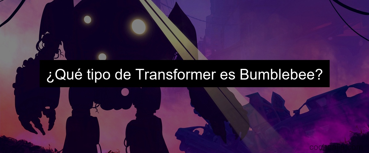 ¿Qué tipo de Transformer es Bumblebee?